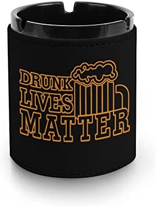 Drunk Lives Matter Пепелник от Изкуствена Кожа, Цигари, Пепелник за Пури, Държач за Домашния Офис, Декорация на Плота